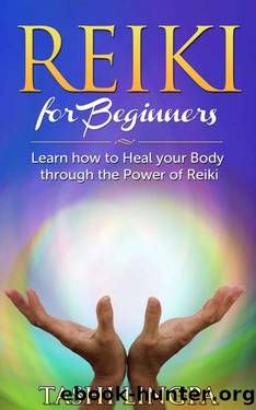 Reiki: for Beginners: How to Heal your Body through the Power of Reiki (Reiki Healing, Energy Healing) by Tashi Lingpa