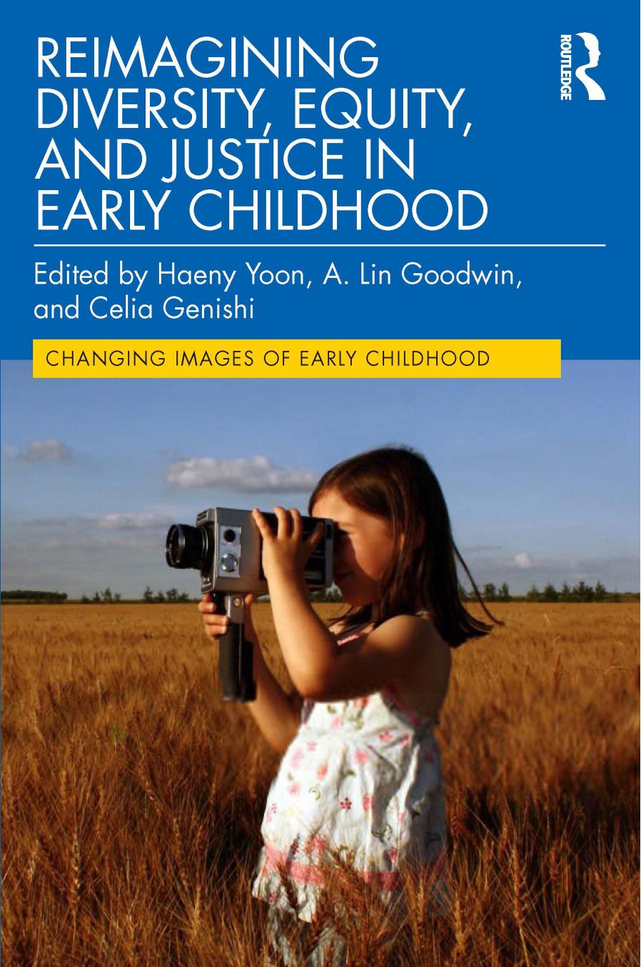 Reimagining Diversity Equity and Justice in Early Childhood by Haeny Yoon A. Lin Goodwin Celia Genishi