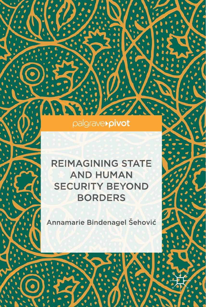 Reimagining State and Human Security Beyond Borders by Annamarie Bindenagel Šehović (auth.)