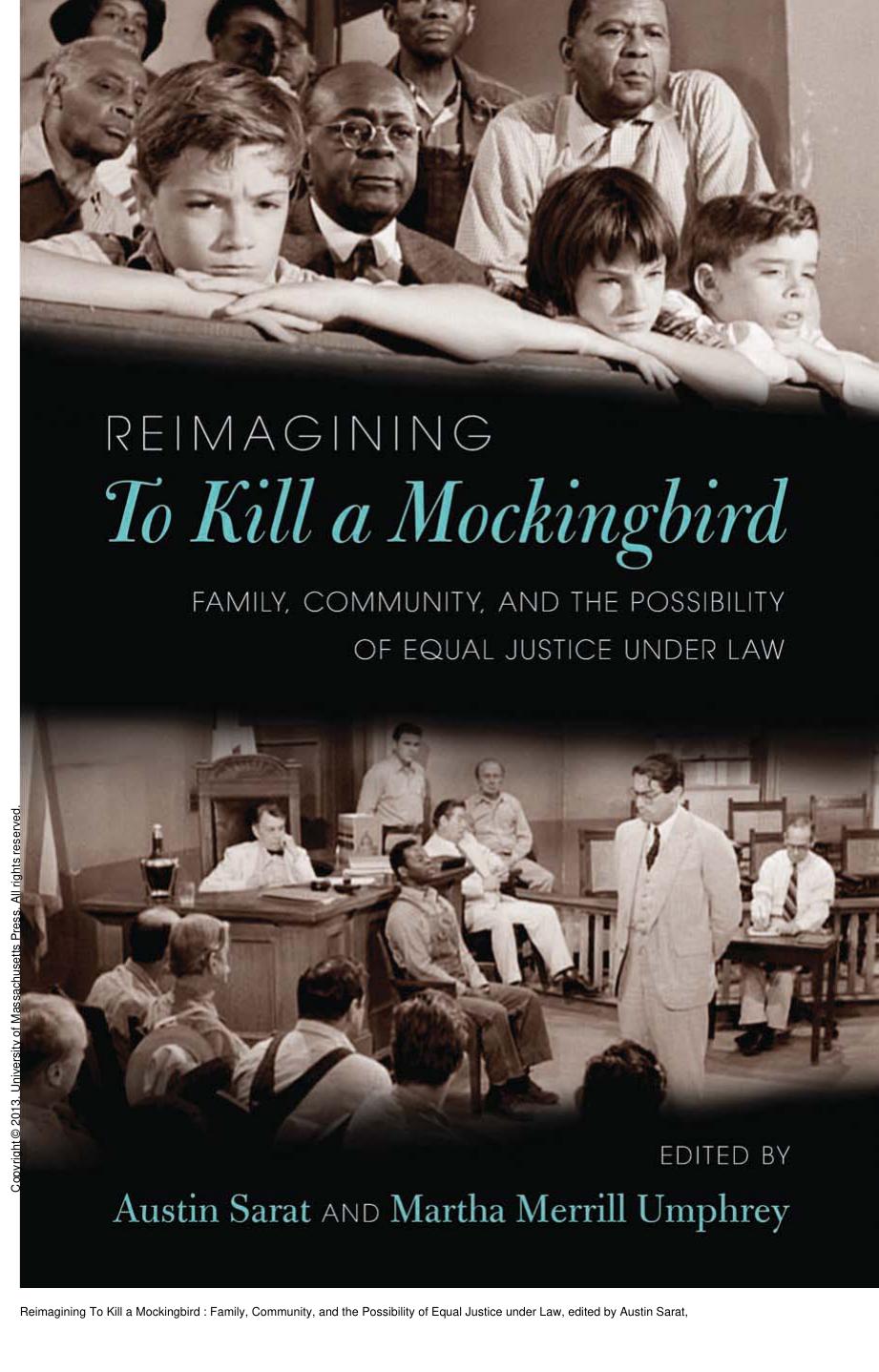 Reimagining To Kill a Mockingbird : Family, Community, and the Possibility of Equal Justice under Law by Austin Sarat; Martha Umphrey