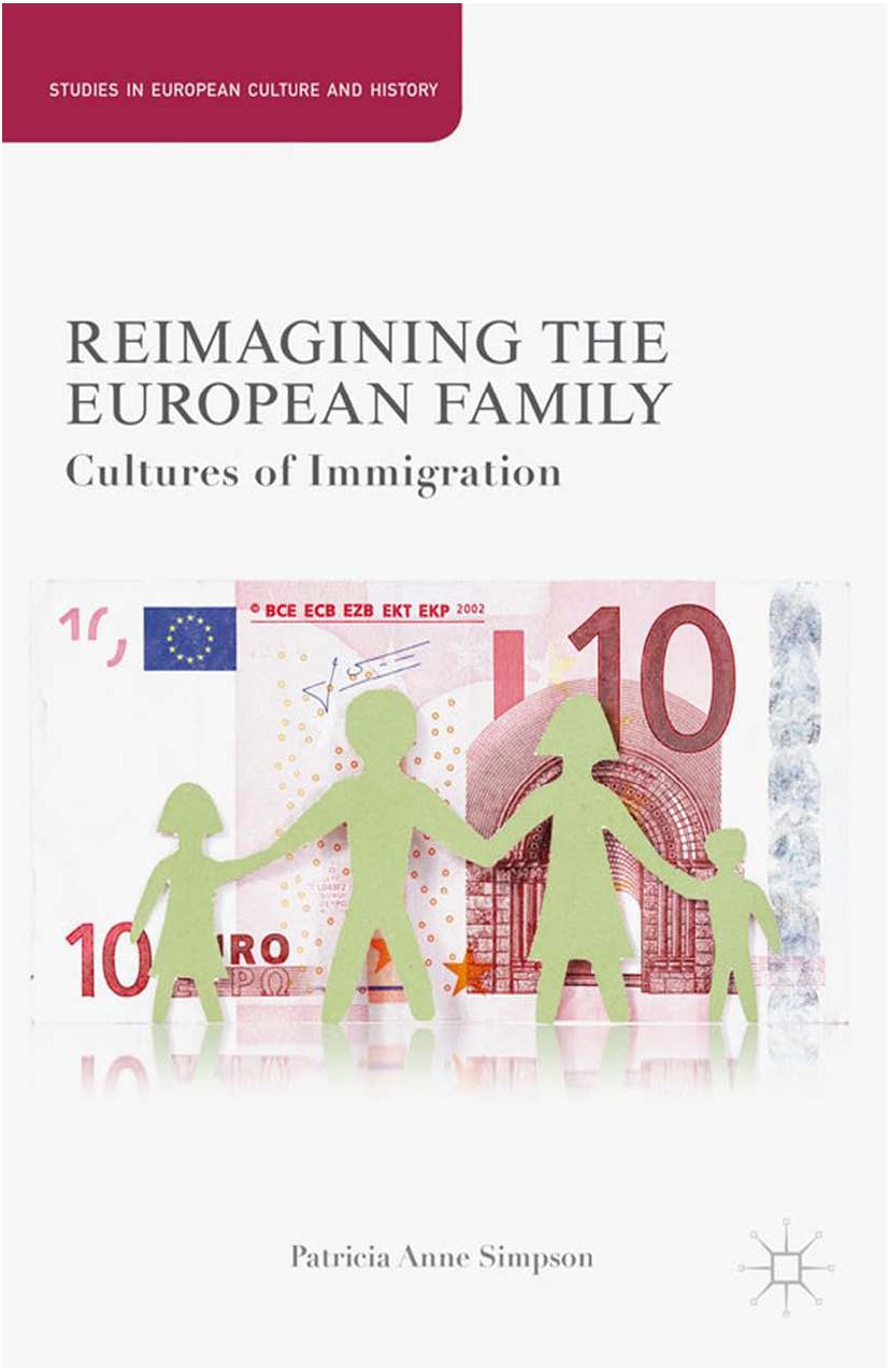 Reimagining the European Family: Cultures of Immigration by Patricia Anne Simpson (auth.)