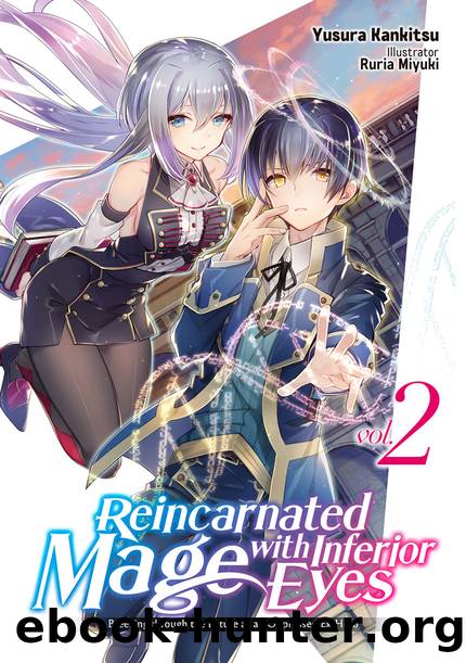 Reincarnated Mage with Inferior Eyes: Breezing through the Future as an Oppressed Ex-Hero Volume 2 [Complete] by Yusura Kankitsu