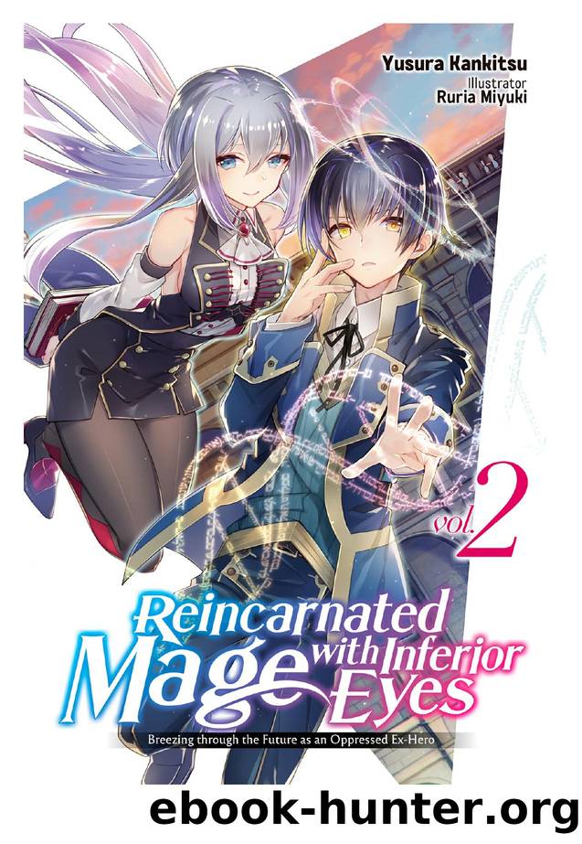 Reincarnated Mage with Inferior Eyes: Breezing through the Future as an Oppressed Ex-Hero Volume 2 by Yusura Kankitsu