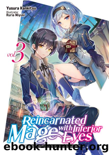 Reincarnated Mage with Inferior Eyes: Breezing through the Future as an Oppressed Ex-Hero Volume 3 [Complete] by Yusura Kankitsu