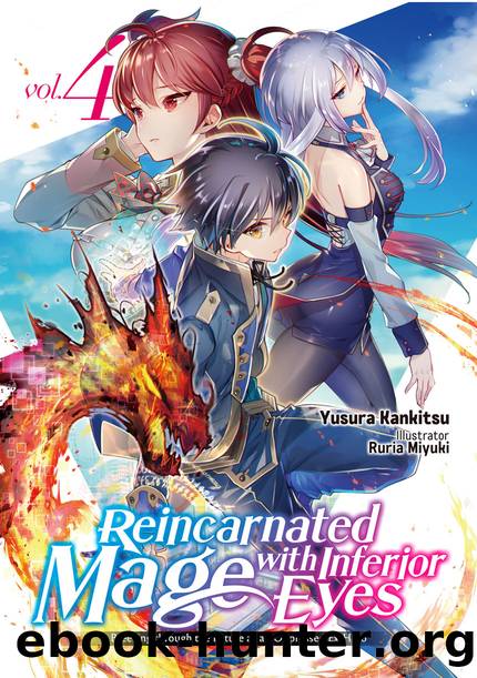 Reincarnated Mage with Inferior Eyes: Breezing through the Future as an Oppressed Ex-Hero Volume 4 [Parts 1 to 4] by Yusura Kankitsu