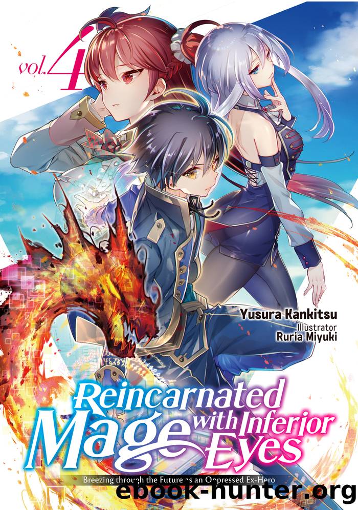 Reincarnated Mage with Inferior Eyes: Breezing through the Future as an Oppressed Ex-Hero Volume 4 by Yusura Kankitsu