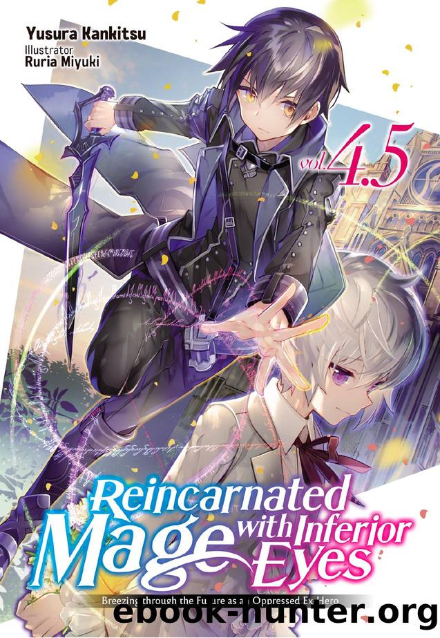 Reincarnated Mage with Inferior Eyes: Breezing through the Future as an Oppressed Ex-Hero Volume 4.5 by Yusura Kankitsu