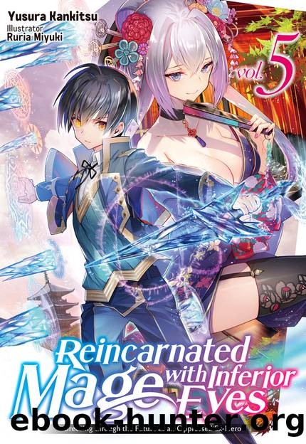 Reincarnated Mage with Inferior Eyes: Breezing through the Future as an Oppressed Ex-Hero Volume 5 Part 1 by Yusura Kankitsu