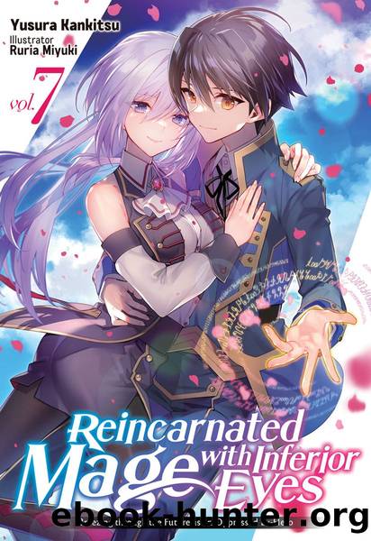 Reincarnated Mage with Inferior Eyes: Breezing through the Future as an Oppressed Ex-Hero Volume 7 [Parts 1 to 5] by Yusura Kankitsu