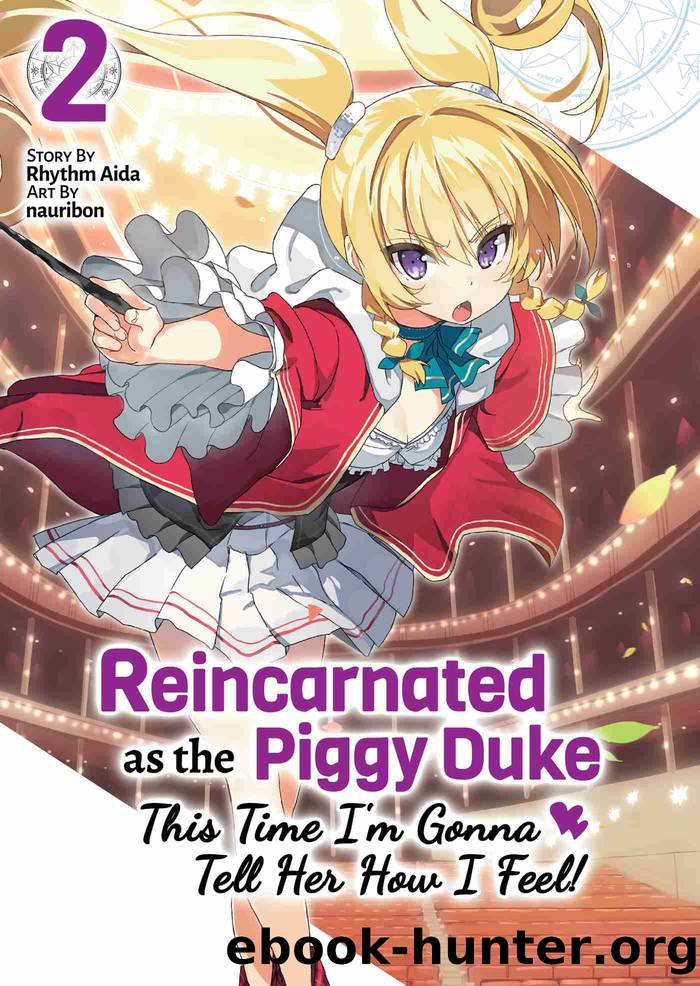 Reincarnated as the Piggy Duke: This Time I'm Gonna Tell Her How I Feel! Volume 2 by Rhythm Aida