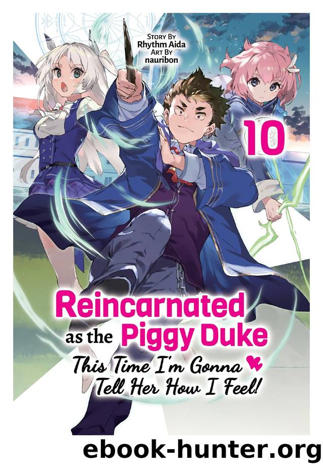 Reincarnated as the Piggy Duke: This Time Iâm Gonna Tell Her How I Feel! Volume 10 by Rhythm Aida