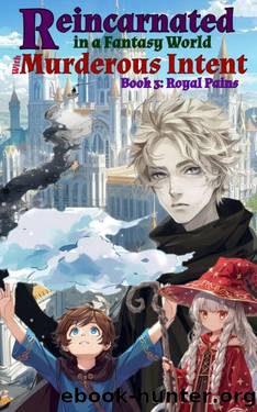 Reincarnated in a Fantasy World with Murderous Intent - Book 3 - Royal Pains. by Neil Hartley