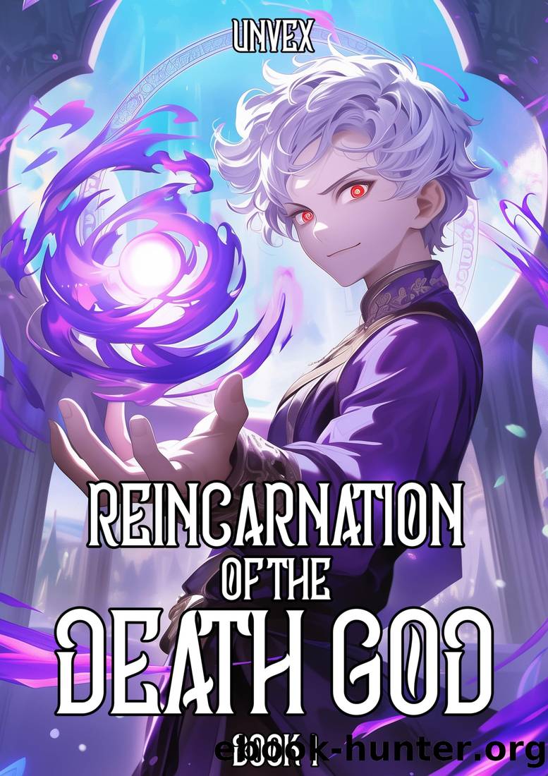 Reincarnation of the Death God Book 1: An OP MC LitRPG by Unvex