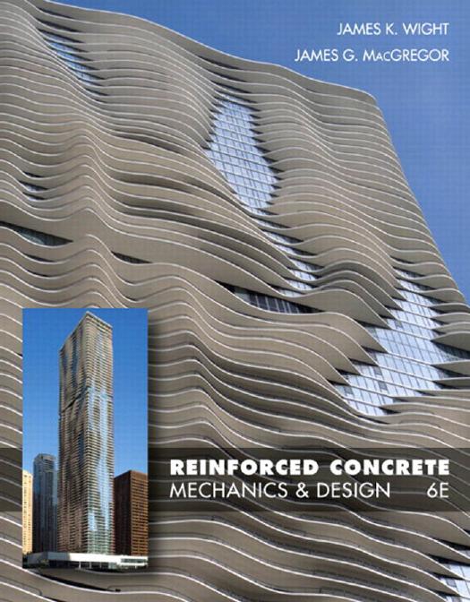 Reinforced Concrete: Mechanics and Design, 6th Edition by James K. Wight James G. MacGregor