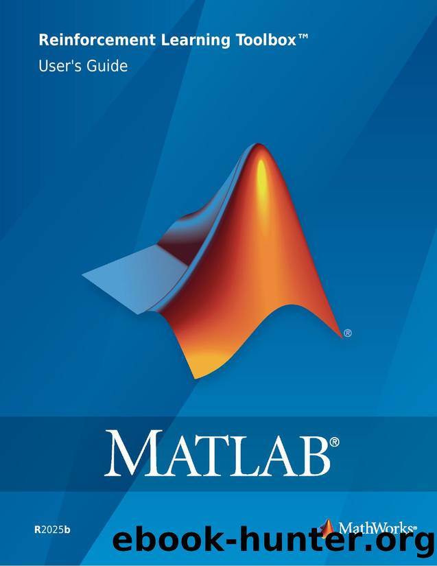 Reinforcement Learning Toolbox User's Guide by The MathWorks Inc
