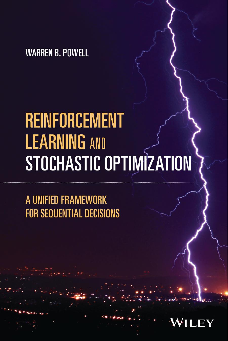 Reinforcement Learning and Stochastic Optimization by Warren B. Powell