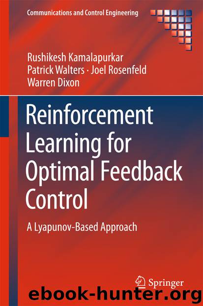 Reinforcement Learning for Optimal Feedback Control by Rushikesh Kamalapurkar Patrick Walters Joel Rosenfeld & Warren Dixon