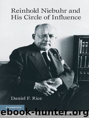 Reinhold Niebuhr and His Circle of Influence by Daniel F. Rice