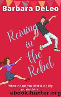 Reining in the Rebel: A sweet, small town, fish out of water romance (Tall Dark and Driven Book 3) by Barbara DeLeo