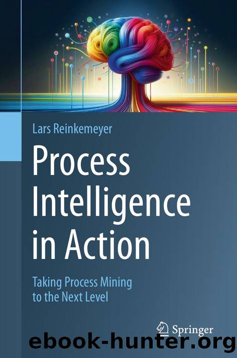 Reinkemeyer L. Process Intelligence in Action. Taking Process Mining...2024 by Unknown