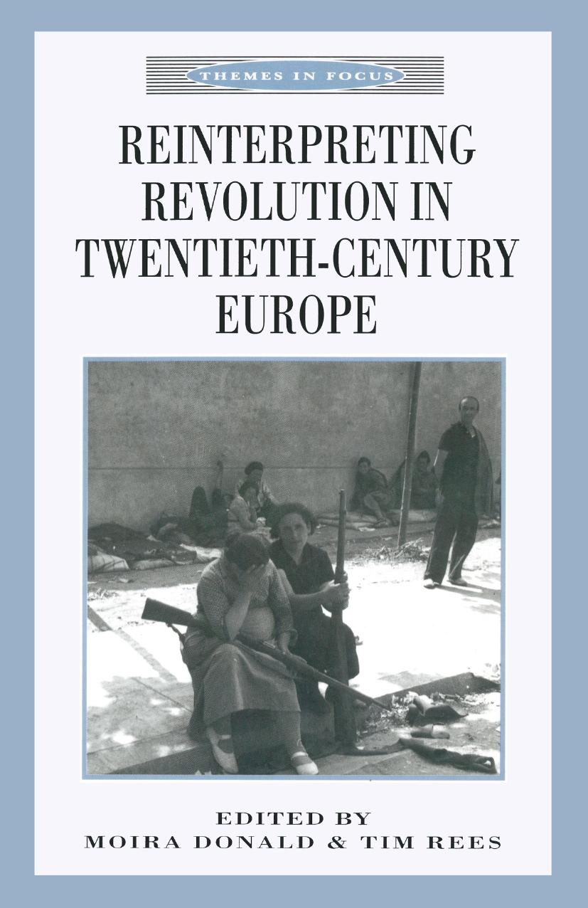 Reinterpreting Revolution in Twentieth-Century Europe by Moira Donald Tim Rees (eds.)