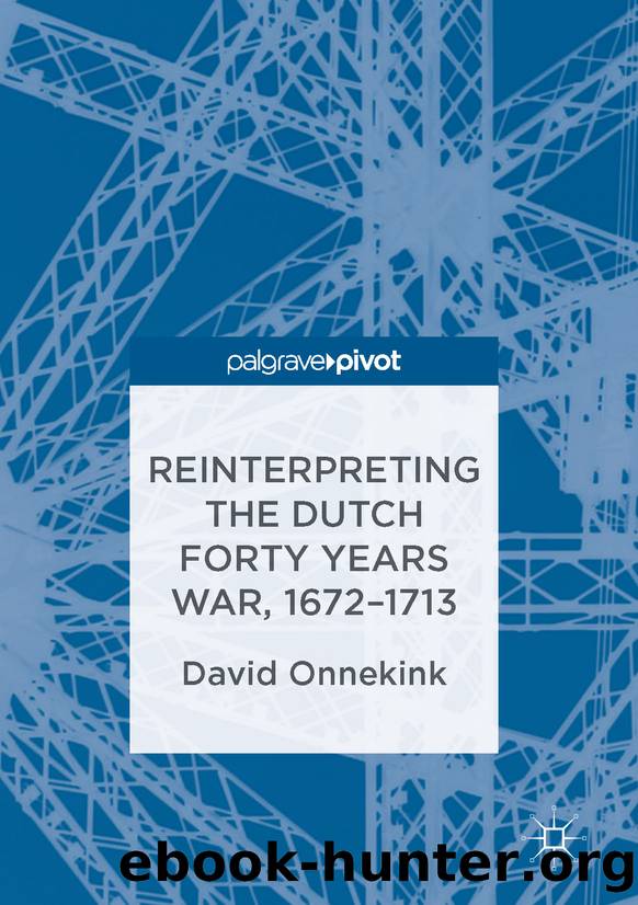 Reinterpreting the Dutch Forty Years War, 1672â1713 by David Onnekink