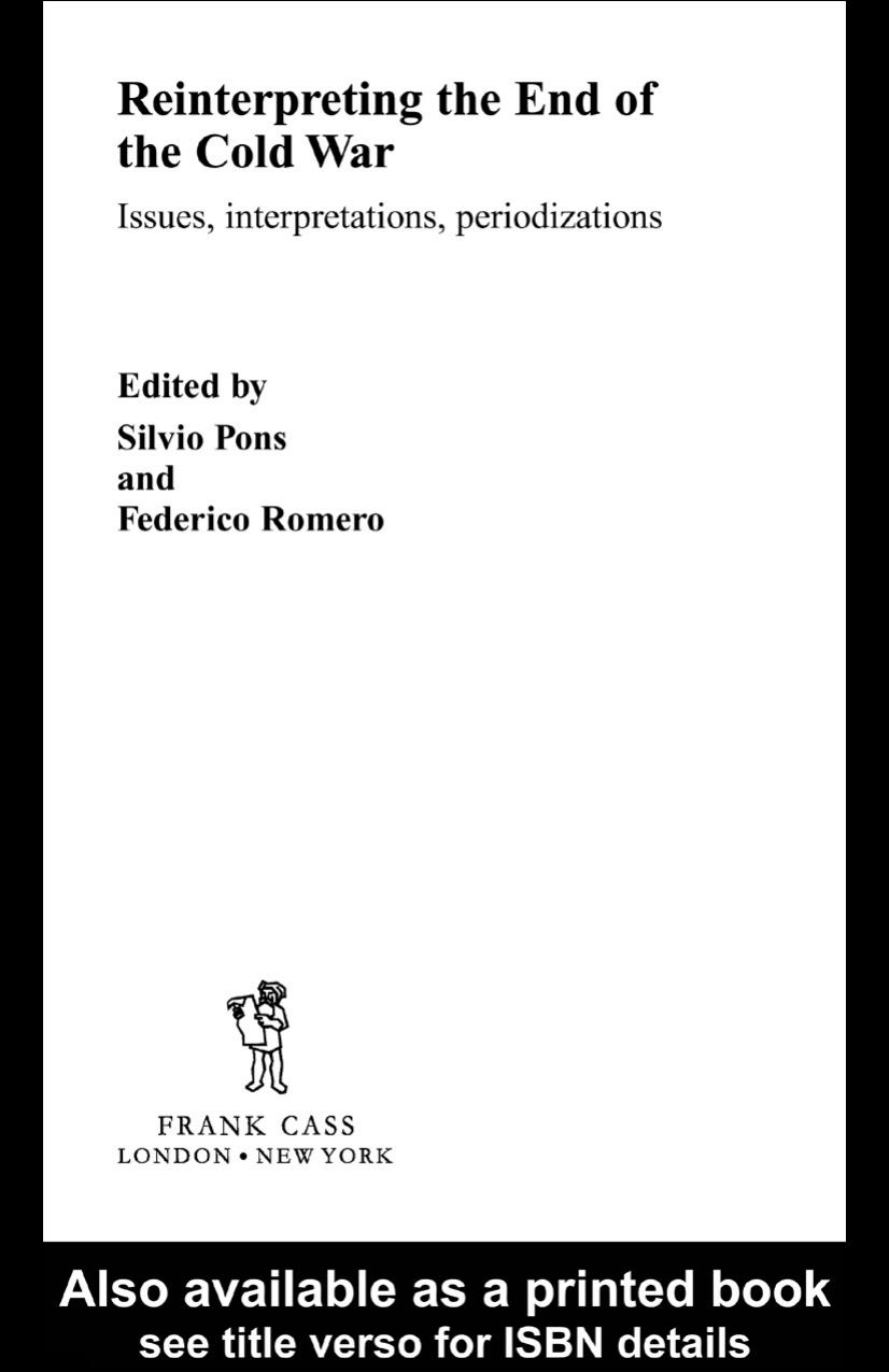 Reinterpreting the End of the Cold War: Issues, Interpretations, Periodizations (Cass Series: Cold War History) by Silvio Pons