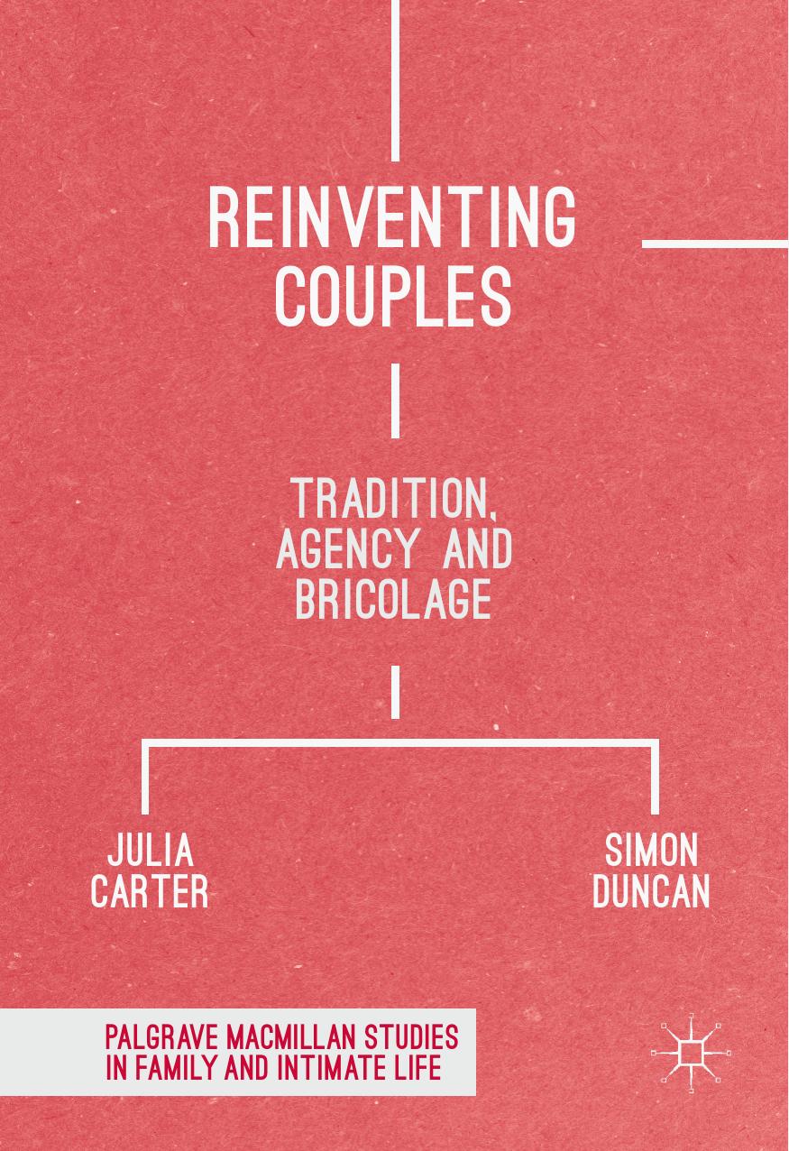Reinventing Couples: Tradition, Agency and Bricolage (Palgrave Macmillan Studies in Family and Intimate Life) by Julia Carter