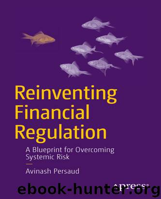 Reinventing Financial Regulation: A Blueprint for Overcoming Systemic Risk by Avinash Persaud