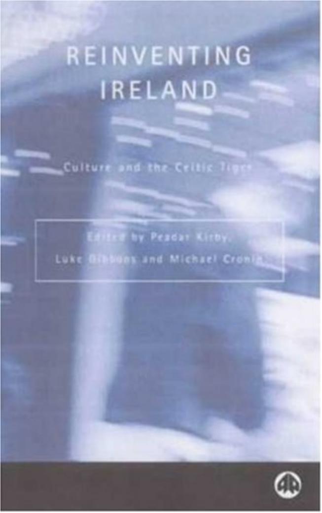 Reinventing Ireland: Culture, Society and the Global Economy (Contemporary Irish Studies) by Peadar Kirby Luke Gibbons Michael Cronin