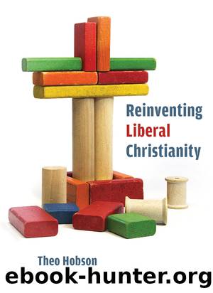 Reinventing Liberal Christianity by Hobson Theo;