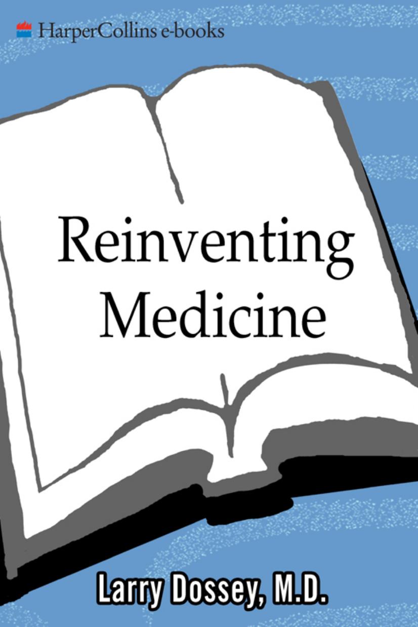Reinventing Medicine: Beyond Mind-Body to a New Era of Healing by Larry Dossey