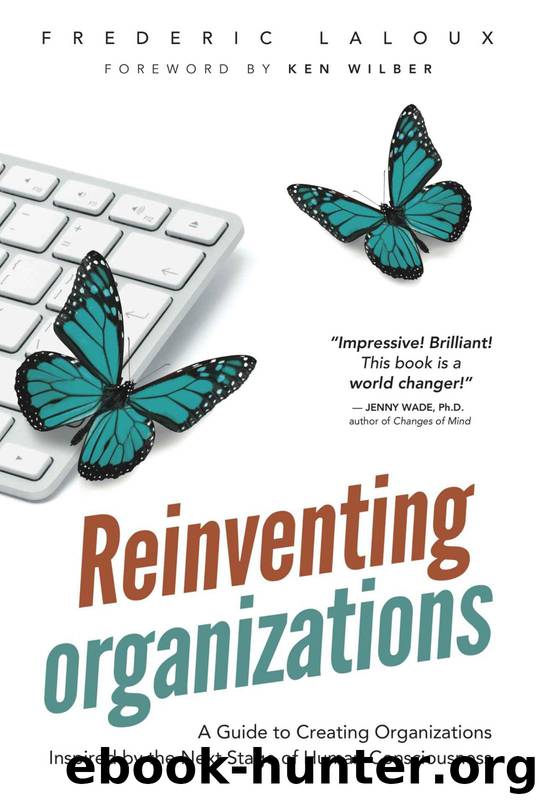 Reinventing Organizations: A Guide to Creating Organizations Inspired by the Next Stage of Human Consciousness by Laloux Frederic