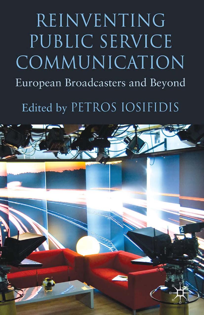 Reinventing Public Service Communication: European Broadcasters and Beyond by Petros Iosifidis (eds.)