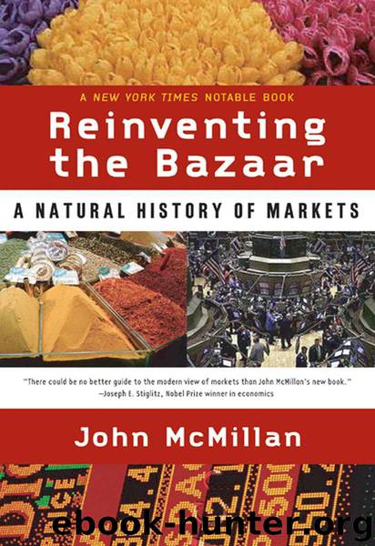 Reinventing the Bazaar: A Natural History of Markets by McMillan John