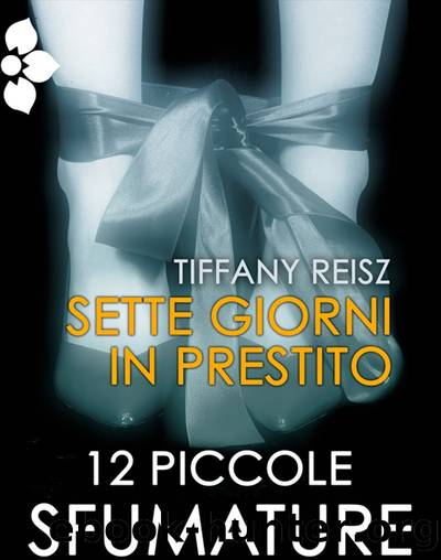 Reisz Tiffany - 2010 - Sette Giorni in Prestito by Reisz Tiffany