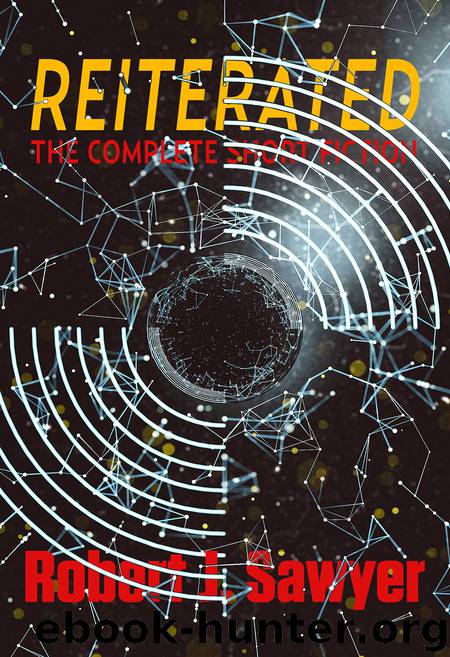 Reiterated: The Complete Short Fiction (Jerry eBooks) by Robert J. Sawyer