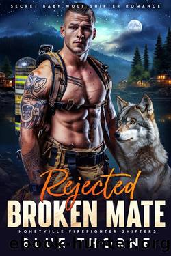 Rejected Broken Mate: Secret Baby Wolf Shifter Romance (Honeyville Firefighter Shifters Book 3) by Blue Thorne
