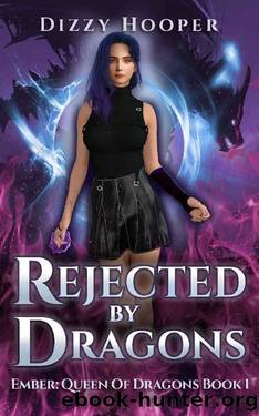 Rejected By Dragons (Ember: Queen Of Dragons Book 1) by Dizzy Hooper