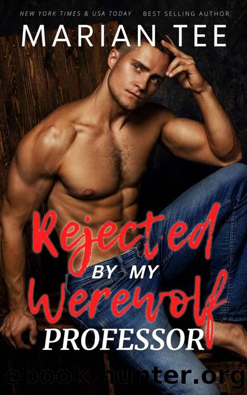 Rejected By My Werewolf Professor by Tee Marian