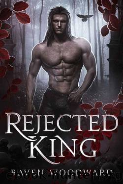 Rejected King (Deadly Obsession Book 1) by Raven Woodward