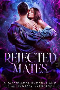 Rejected Mates: A Paranormal Romance and Urban Fantasy Collection by unknow