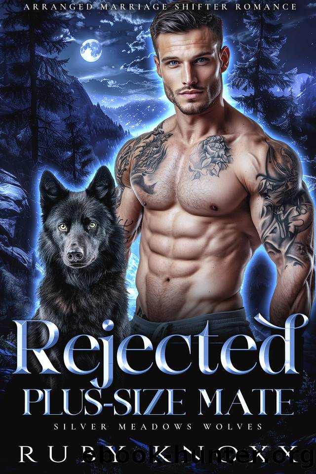 Rejected Plus-Size Mate: Arranged Marriage Shifter Romance (Silver Meadows Wolves Book 3) by Ruby Knoxx