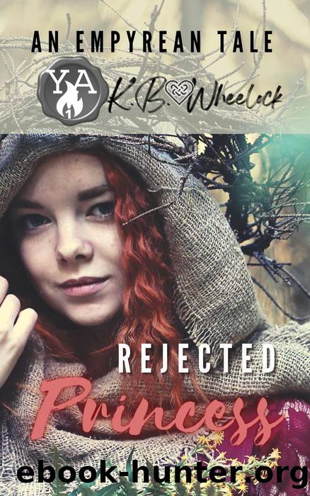 Rejected Princess (An Empyrean Tale) by K.B. Wheelock