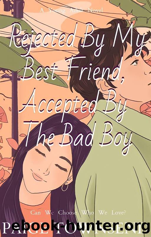 Rejected by My Best Friend, Accepted by the Bad Boy by Paige Townsend