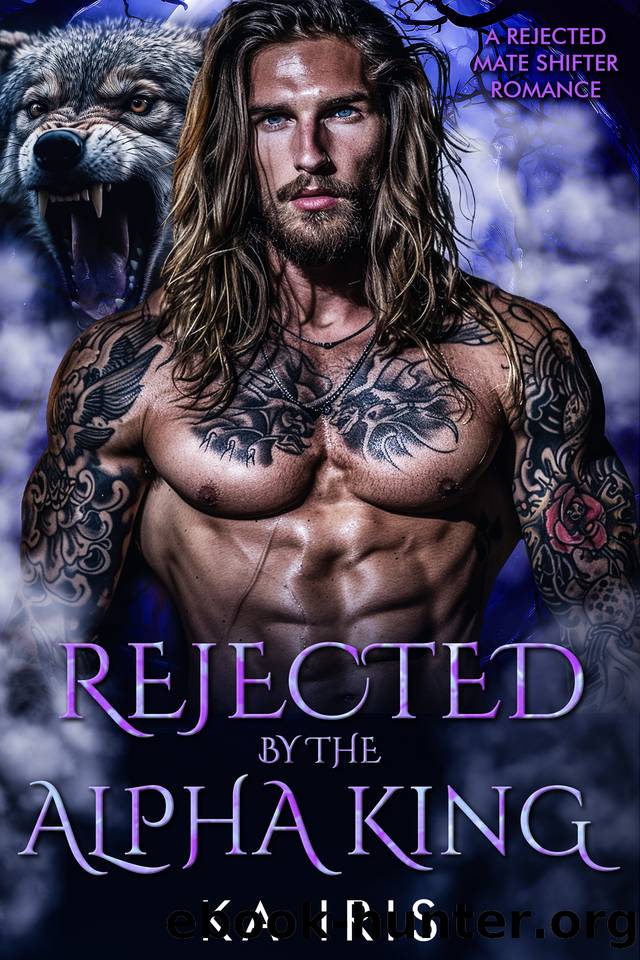 Rejected by the Alpha King: A Rejected Mate Shifter Romance (Forbidden Alpha Kings Book 1) by KA Iris