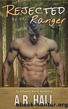 Rejected by the Ranger: A fated mates shifter romance (Everdale National Park Rangers Book 3) by A.R. Hall