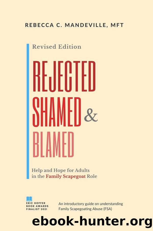 Rejected, Shamed, and Blamed: Help and Hope for Adults in the Family Scapegoat Role by Rebecca C Mandeville