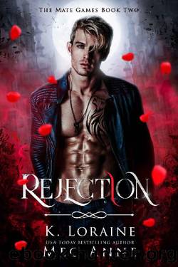 Rejection: A Rejected Mate Academy Romance (The Mate Games Book 2) by K. Loraine & Meg Anne