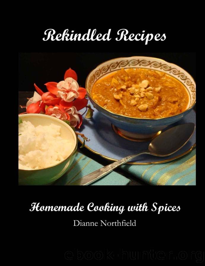 Rekindled Recipes: Homemade Cooking with Spices by Dianne Northfield